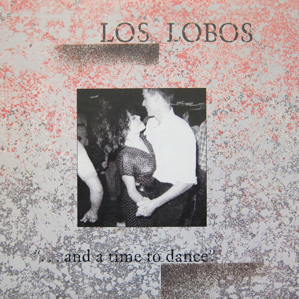 Los Lobos - ... And A Time To Dance LP