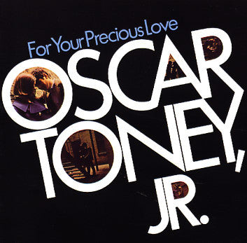 Oscar Toney Jr. - For Your Precious Love LP