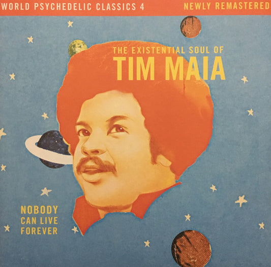 Maia, Tim - Nobody Can Live Forever: The Existential Soul of Tim Maia