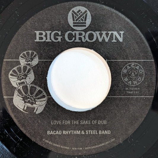 Bacao Rhythm & Steel Band - Love For The Sake Of Dub b/w Grilled