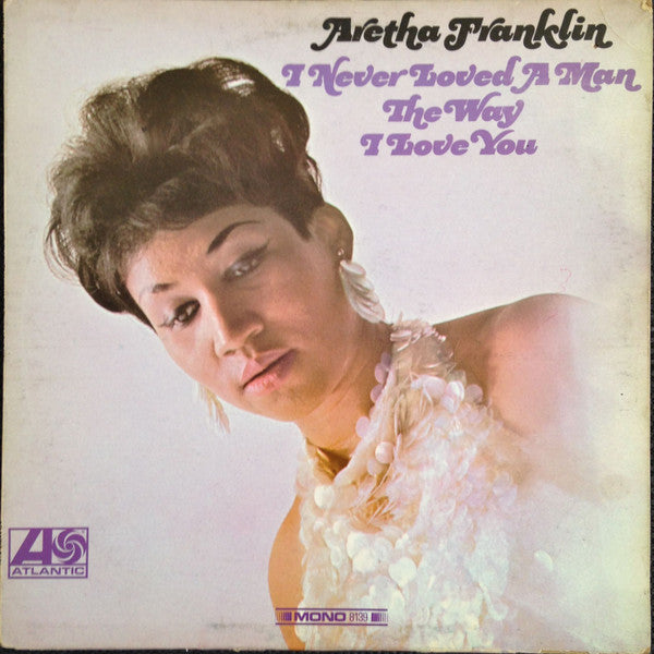 Aretha Franklin - I Never Loved A Man LP