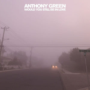 Anthony Green - Would You Still Be In Love (Yellow)