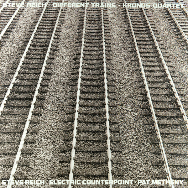 REICH,STEVE - Different Trains / Electric Counterpoint