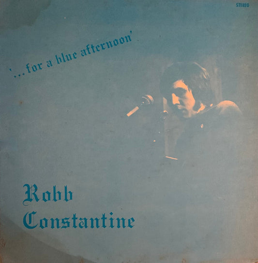 Robb Constantine - "...For A Blue Afternoon" LP