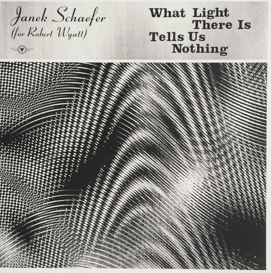 Janek Schaefer (For Robert Wyatt) - What Light There Is Tells Us Nothing (Transparent Gold vinyl)