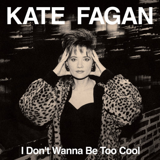 Kate Fagan - I Don't Wanna Be Too Cool (Expanded Edition) (Milky Clear vinyl)