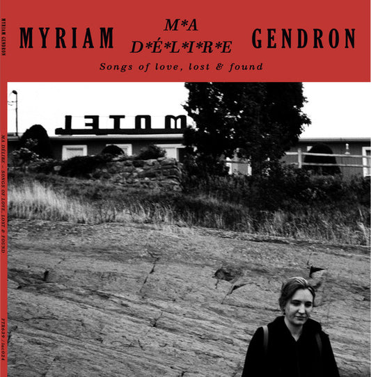 Myriam Gendron - Ma Délire - Songs Of Love, Lost & Found