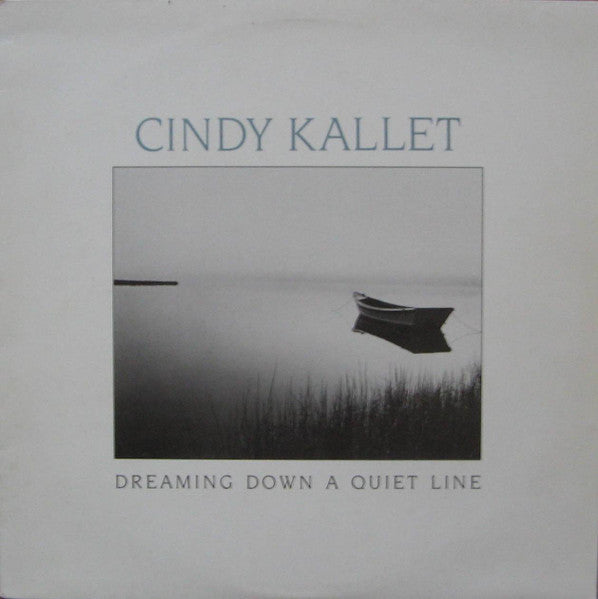 Cindy Kallet – Dreaming Down A Quiet Line LP