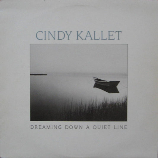 Cindy Kallet – Dreaming Down A Quiet Line LP