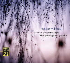 Takemitsu – A Flock Descends Into The Pentagonal Garden CD