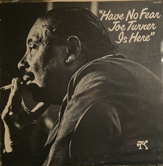 Joe Turner – Have No Fear Joe Turner Is Here LP