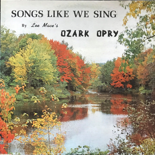 Lee Mace's Ozark Opry – Songs Like We Sing LP