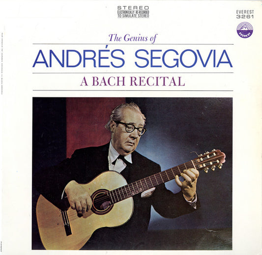 Andrés Segovia – The Genius Of Andrés Segovia - A Bach Recital LP