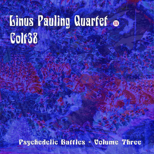 The Linus Pauling Quartet Vs Colt38 – Psychedelic Battles - Vol 3 LP