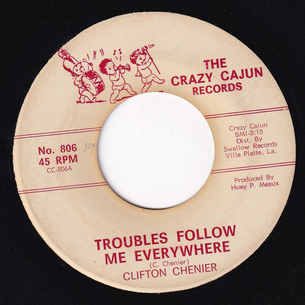 Clifton Chenier - Troubles Follow Me Everywhere / Pine Top Boogie-Woogie 7"