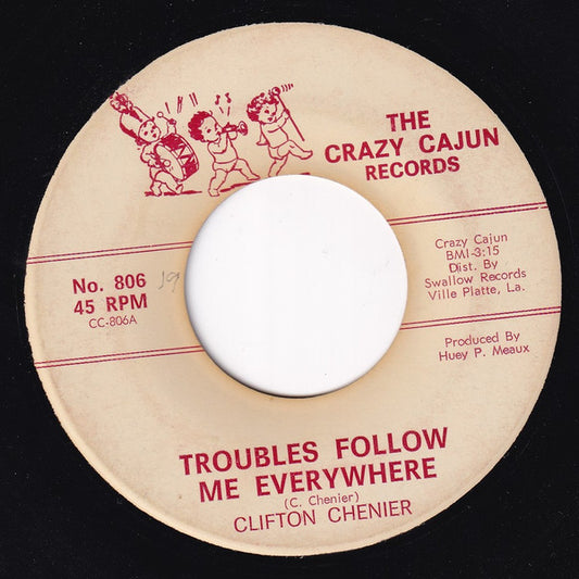 Clifton Chenier - Troubles Follow Me Everywhere / Pine Top Boogie-Woogie 7"