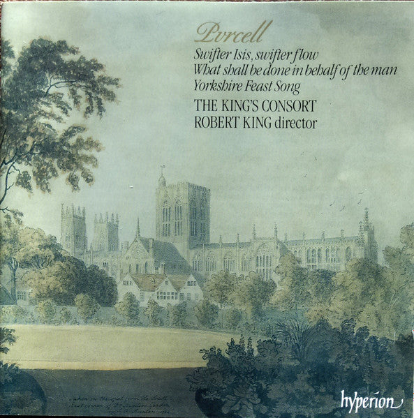 Purcell / The King's Consort, Robert King – Swifter Isis, Swifter Flow; What Shall Be Done In Behalf Of The Man; Yorkshire Feast Song CD