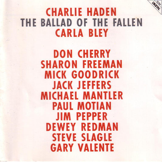 Charlie Haden, Carla Bley, Don Cherry, Sharon Freeman, Mick Goodrick, Jack Jeffers, Michael Mantler, Paul Motian, Jim Pepper, Dewey Redman, Steve Slagle, Gary Valente – The Ballad Of The Fallen CD