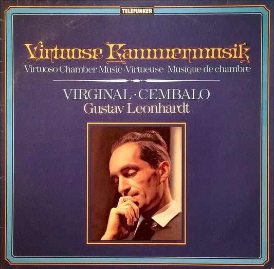 Gustav Leonhardt – Virtuose Kammermusik / Virtuoso Chamber Music /  Musique De Chambre (Virginal - Cembalo) LP