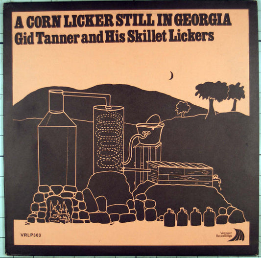 Gid Tanner And His Skillet Lickers – A Corn Licker Still In Georgia LP