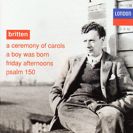 Britten – A Ceremony Of Carols / A Boy Was Born / Friday Afternoons / Psalm 150 CD