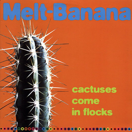 Melt-Banana – Cactuses Come In Flocks LP