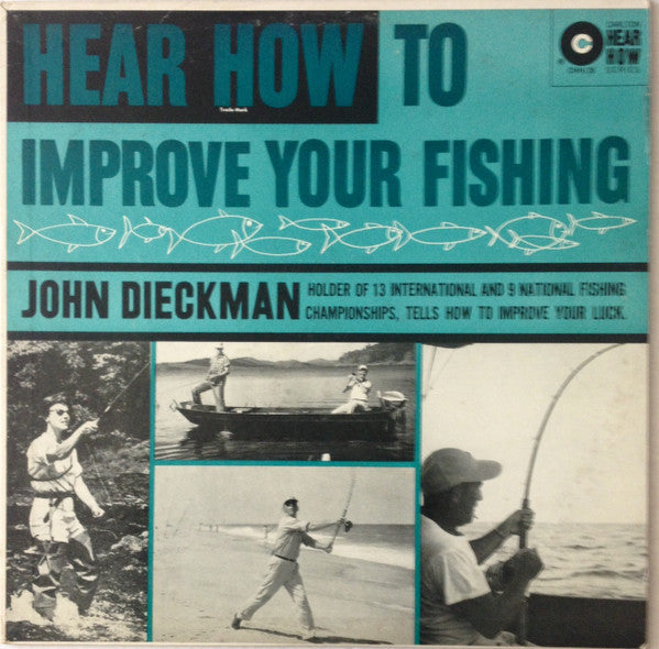 John Dieckman – Hear How To Improve Your Fishing
