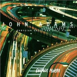 John Adams, Ensemble Modern – Chamber Symphony / Shaker Loops / Phrygian Gates For Solo Piano