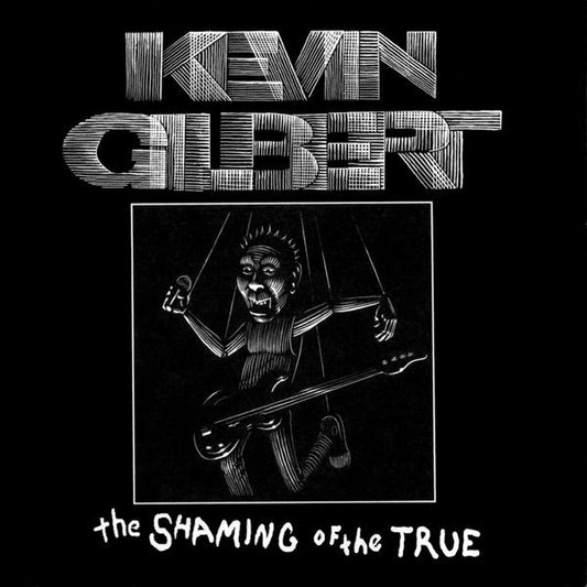 Kevin Gilbert – The Shaming Of The True CD