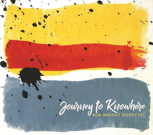 Bob Washut Dodectet ‎– Journey To Knowhere CD