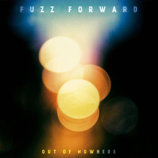 Fuzz Forward – Out Of Nowhere LP