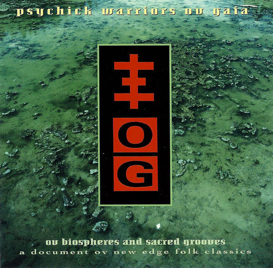 Psychick Warriors Ov Gaia – Ov Biospheres And Sacred Grooves: A Document Ov New Edge Folk Classics CD