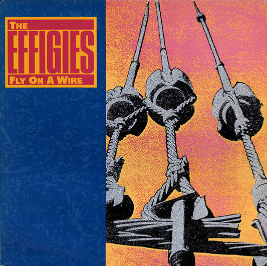 The Effigies – Fly On A Wire LP