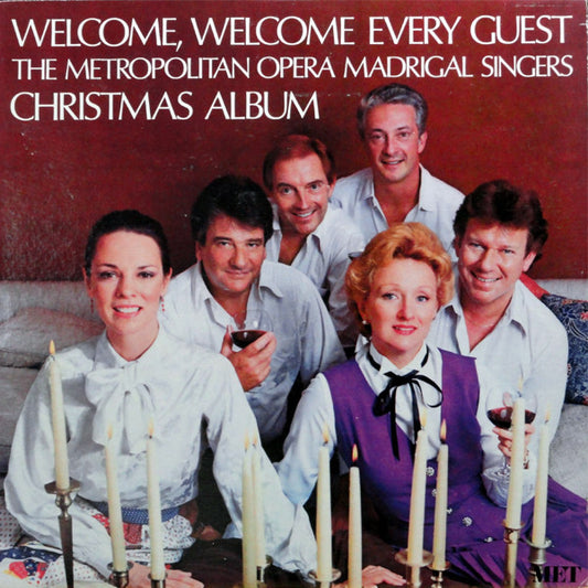 The Metropolitan Opera Madrigal Singers – Welcome, Welcome Every Guest: The Metropolitan Opera Madrigal Singers Christmas Album LP