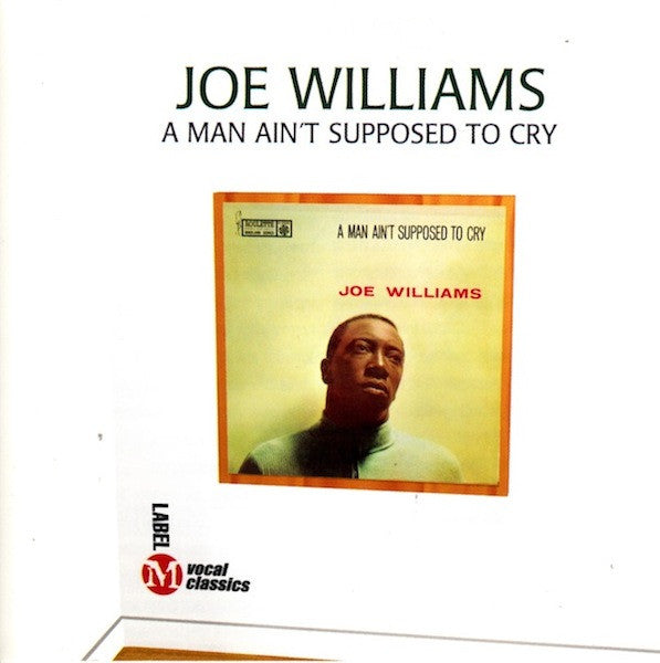 Joe Williams – A Man Ain't Supposed To Cry CD