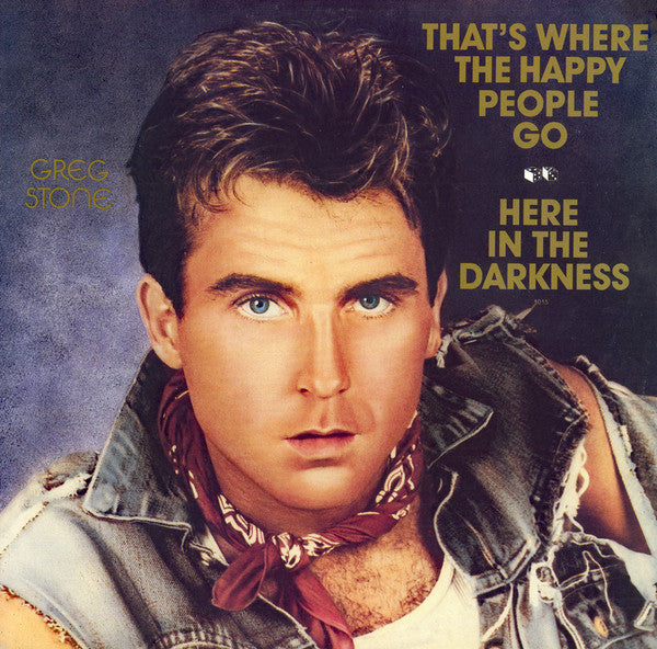 Greg Stone – That's Where The Happy People Go / Here In The Darkness 12"
