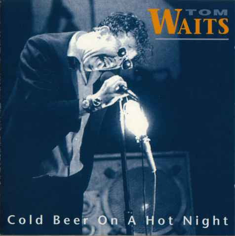 Tom Waits – Cold Beer On A Hot Night CD