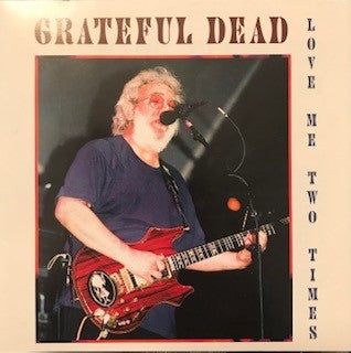 Grateful Dead - Love Me Two Times