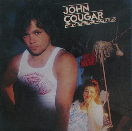 John Cougar - Nothin' Matters And What If It Did LP