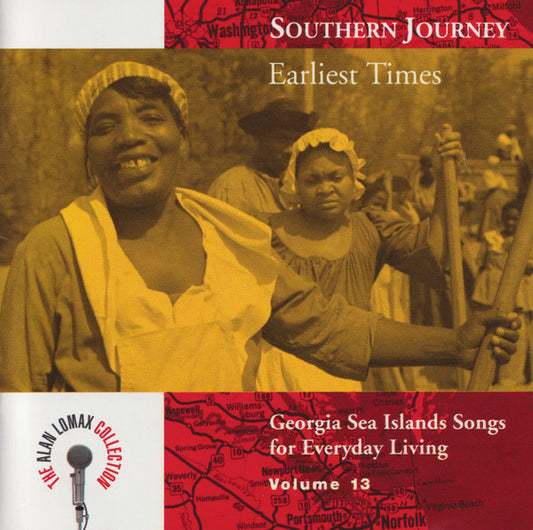 Sea Island Singers* – Southern Journey Volume 13: Earliest Times - Georgia Sea Islands Songs For Everyday Living CD