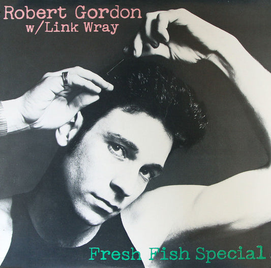 Robert Gordon with Link Ray - Fresh Fish Special LP