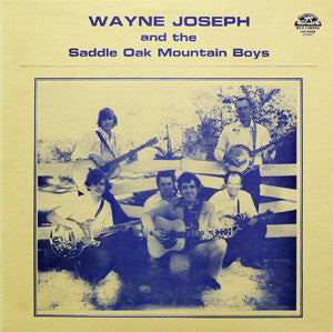 Wayne Joseph and the Saddle Oak Mountain Boys - Self-Titled LP
