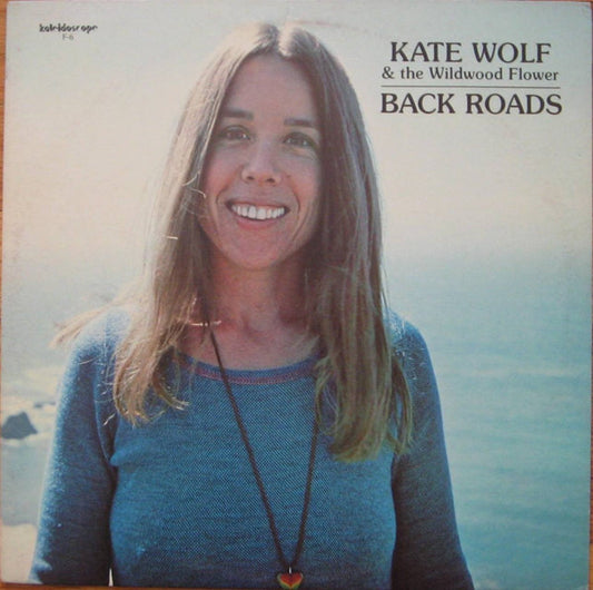 Kate Wolf & The Wildwood Flower – Back Roads LP