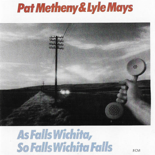 Pat Metheny & Lyle Mays – As Falls Wichita, So Falls Wichita Falls CD
