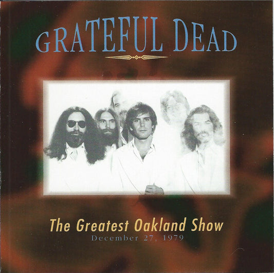 Grateful Dead - The Greatest Oakland Show: 12/27/79