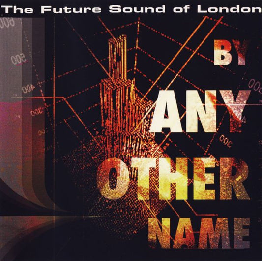 The Future Sound Of London – By Any Other Name CD