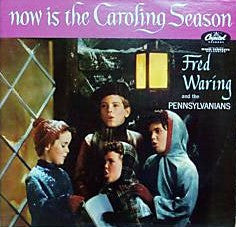 Fred Waring & The Pennsylvanians – Now Is The Caroling Season LP