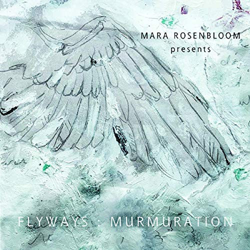 Mara Rosenbloom - Flyways: Murmuration
