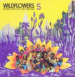 Various Artists - Wildflowers 5 (The New York Loft Jazz Sessions) LP