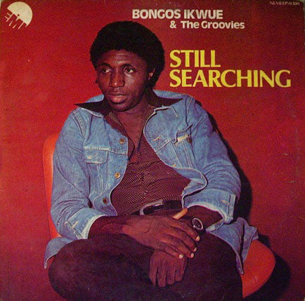 Bongos Ikwue & The Groovies - Still Searching LP